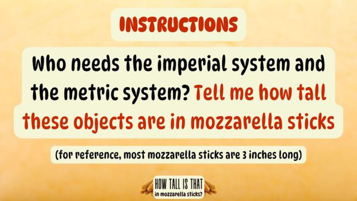 How Tall is That in Mozzarella Sticks? image number null